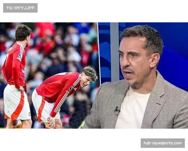 内维尔点评阿莫林能力出众但执教曼联未能展现应有成效 内维尔点评阿莫林能力出众但执教曼联未能展现应有成效